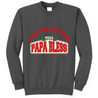 Papa Bless Pizza Better Goofs Better Memes Funny Meme Tall Sweatshirt