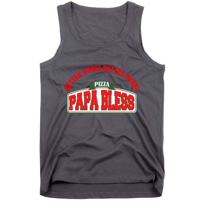 Papa Bless Pizza Better Goofs Better Memes Funny Meme Tank Top