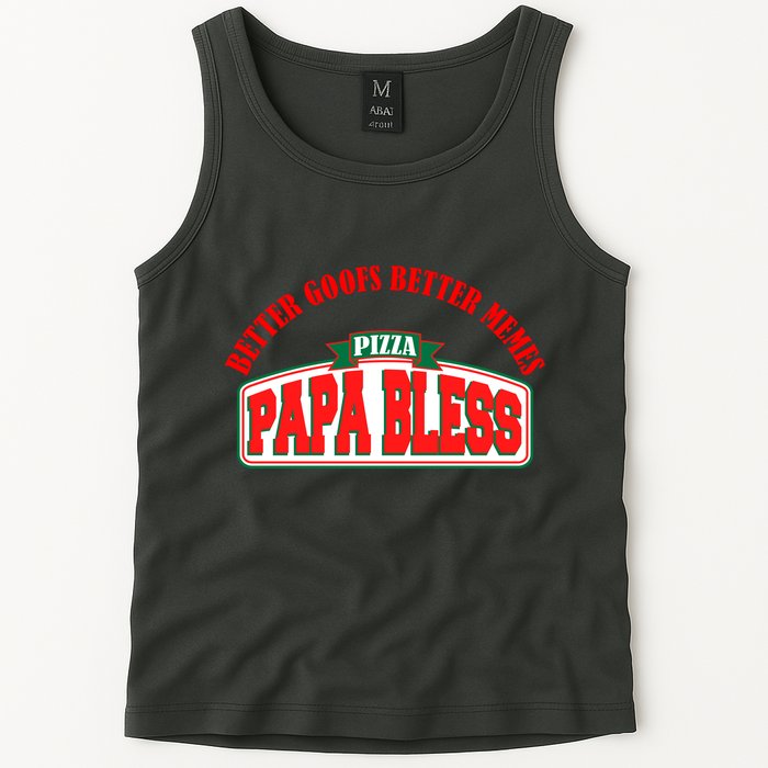 Papa Bless Pizza Better Goofs Better Memes Funny Meme Tank Top