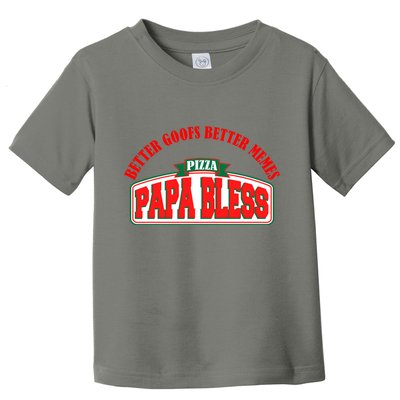 Papa Bless Pizza Better Goofs Better Memes Funny Meme Toddler T-Shirt