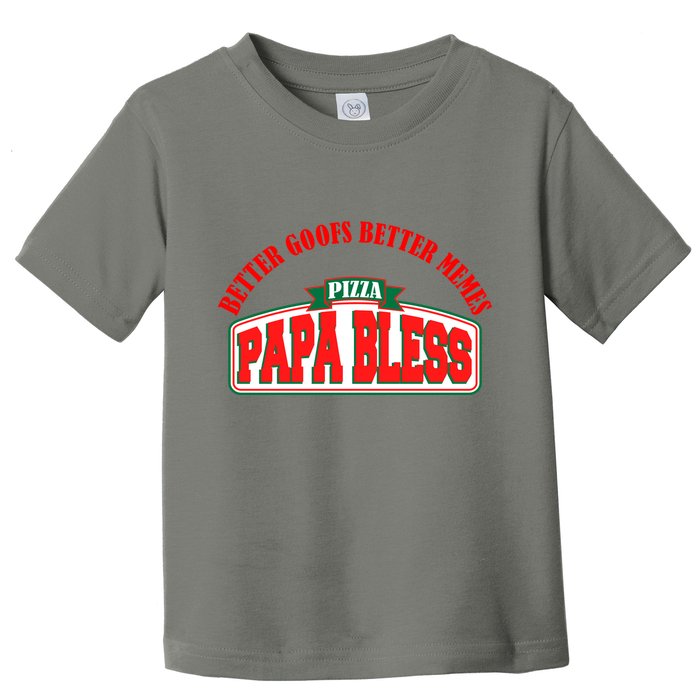 Papa Bless Pizza Better Goofs Better Memes Funny Meme Toddler T-Shirt
