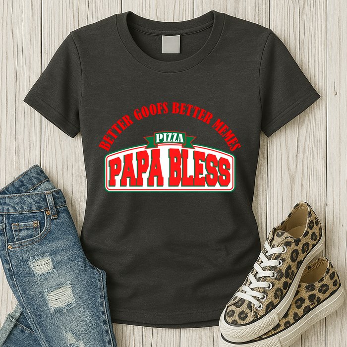 Papa Bless Pizza Better Goofs Better Memes Funny Meme Womens T-Shirt