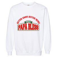 Papa Bless Pizza Better Goofs Better Memes Funny Meme Garment-Dyed Sweatshirt