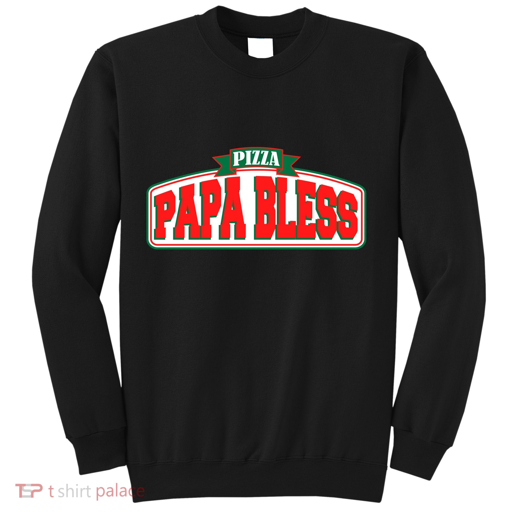 Papa Bless Pizza Funny Meme Prank Logo Sweatshirt