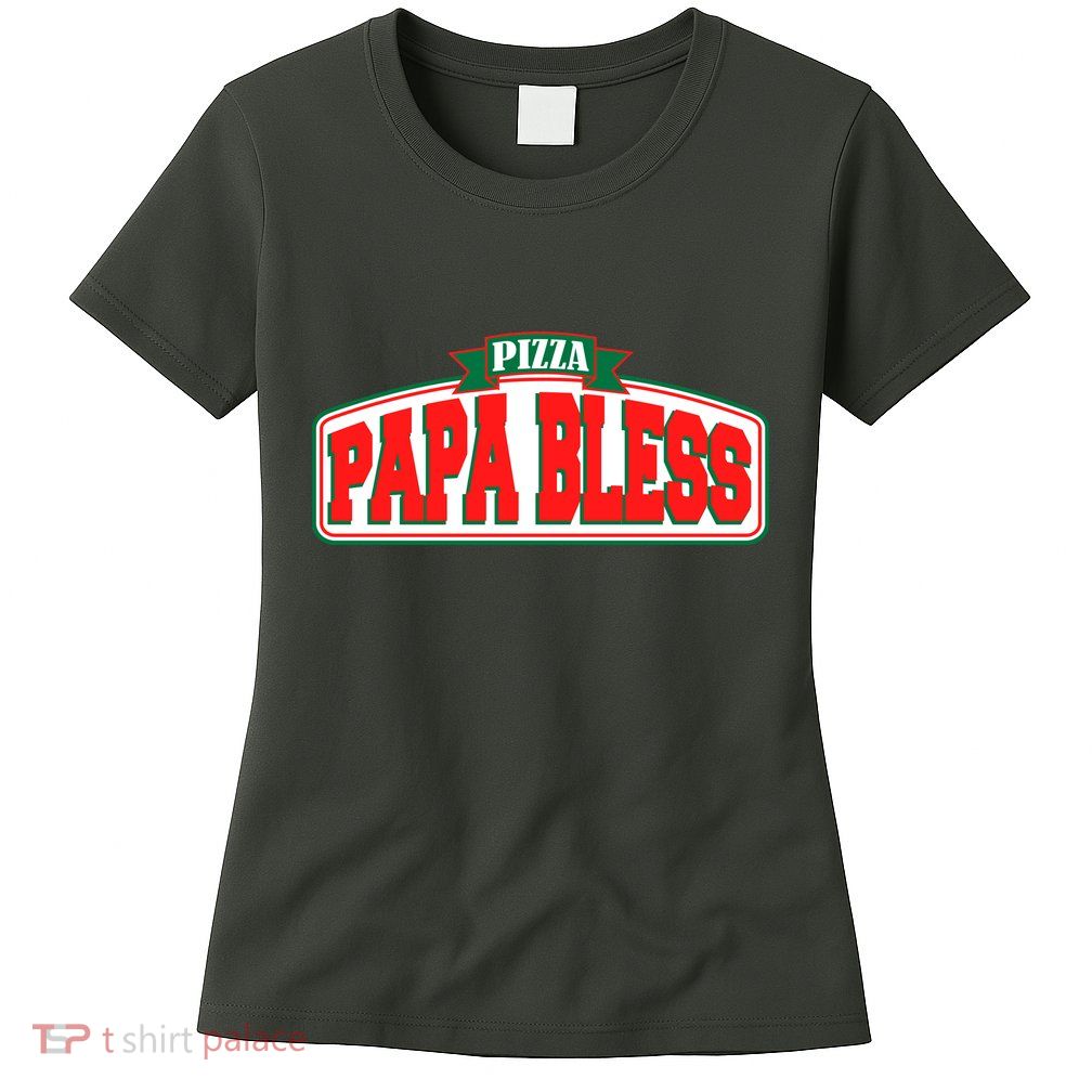 Papa Bless Pizza Funny Meme Prank Logo Womens T-Shirt