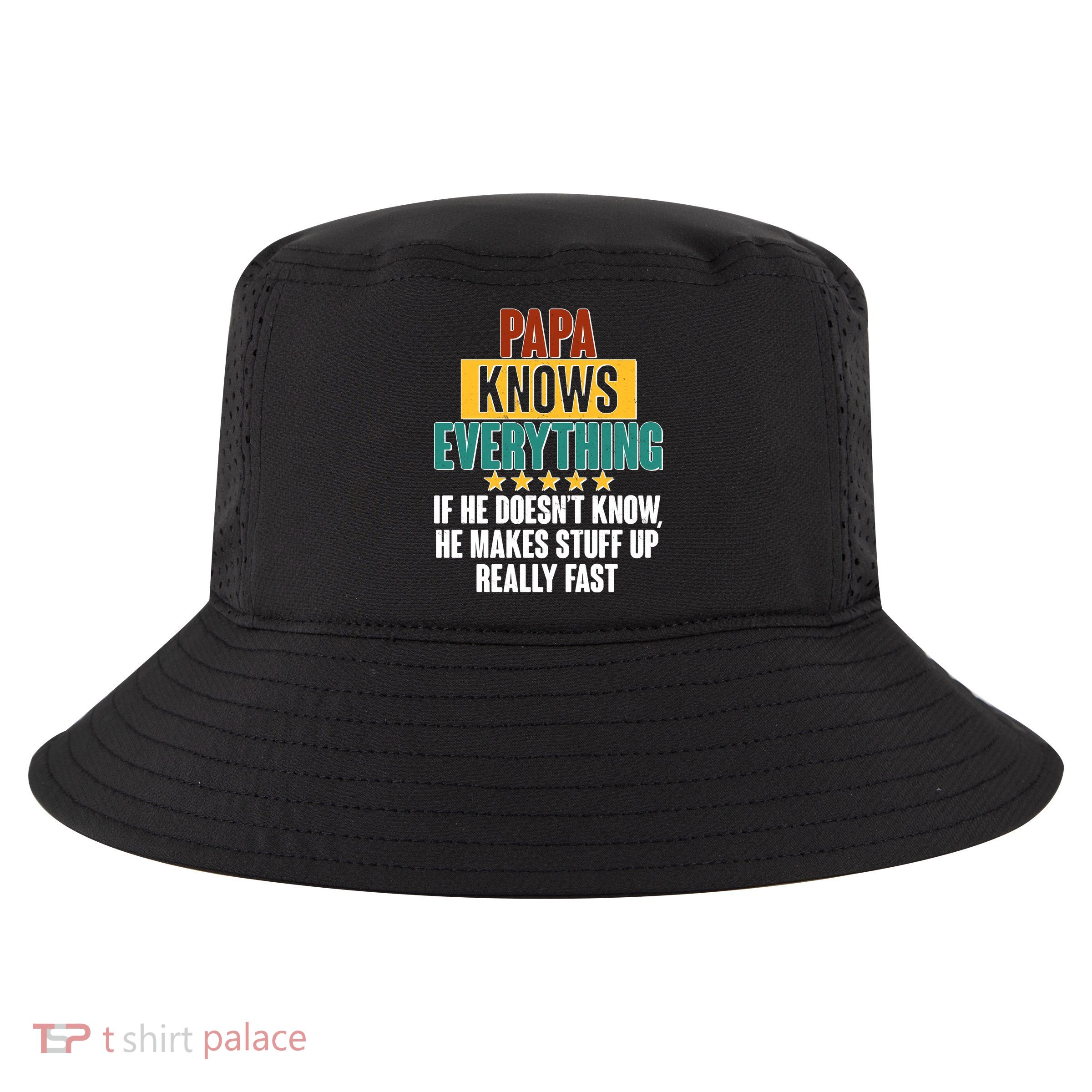 Papa Knows Everything No Matter What Cool Comfort Performance Bucket Hat