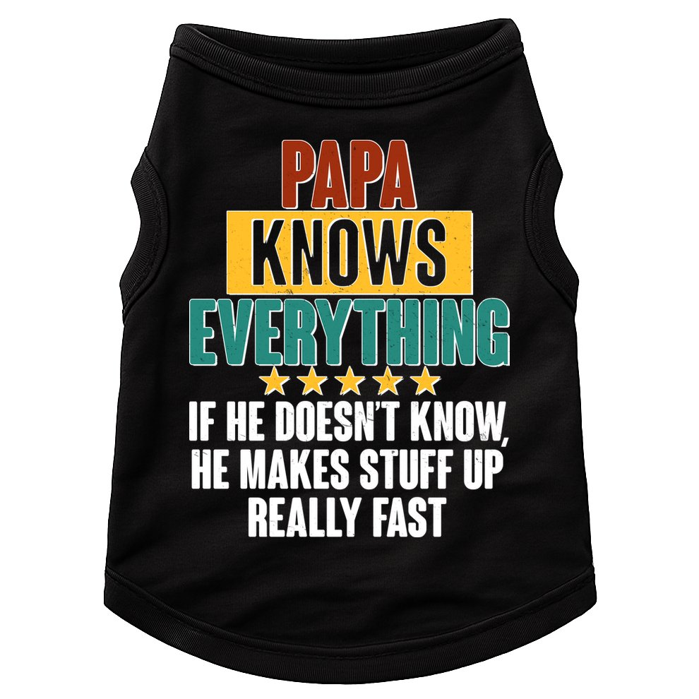 Papa Knows Everything No Matter What Doggie Tank