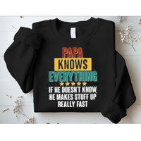 Papa Knows Everything No Matter What Sweatshirt