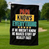 Papa Knows Everything No Matter What Golf Towel