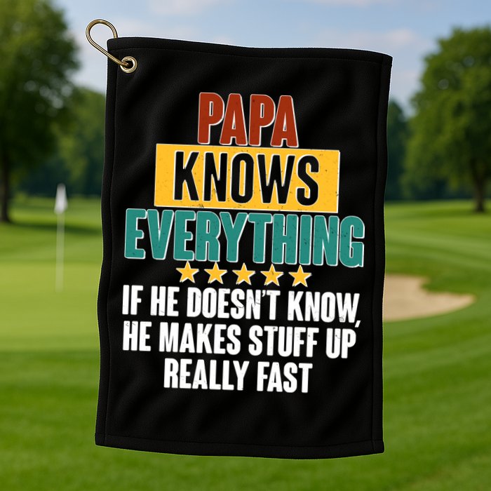 Papa Knows Everything No Matter What Golf Towel