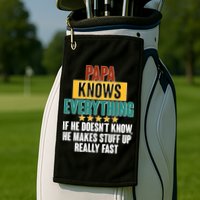 Papa Knows Everything No Matter What Golf Towel