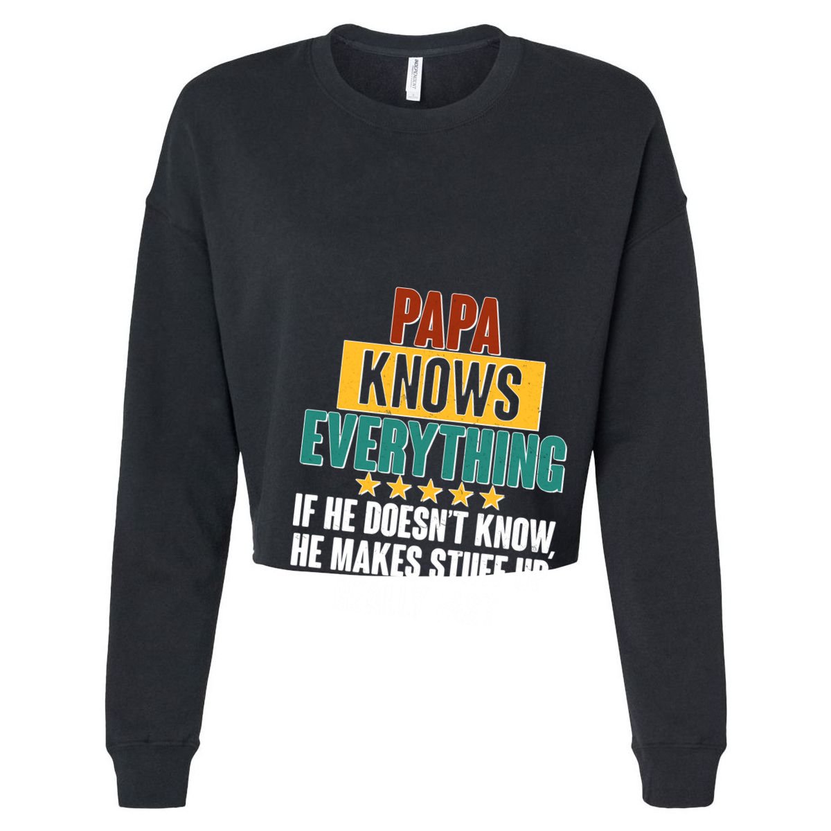 Papa Knows Everything No Matter What Cropped Pullover Crew