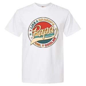 Papa Like A Grandpa Only Cooler Emblem Garment-Dyed Heavyweight T-Shirt