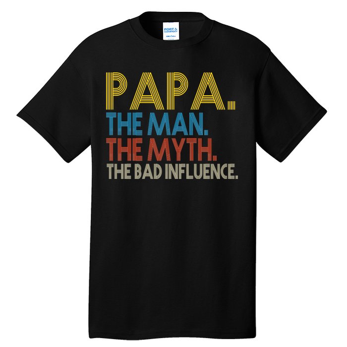 Papa Man Myth The Bad Influence Retro Tall T-Shirt