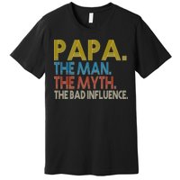 Papa Man Myth The Bad Influence Retro Premium T-Shirt