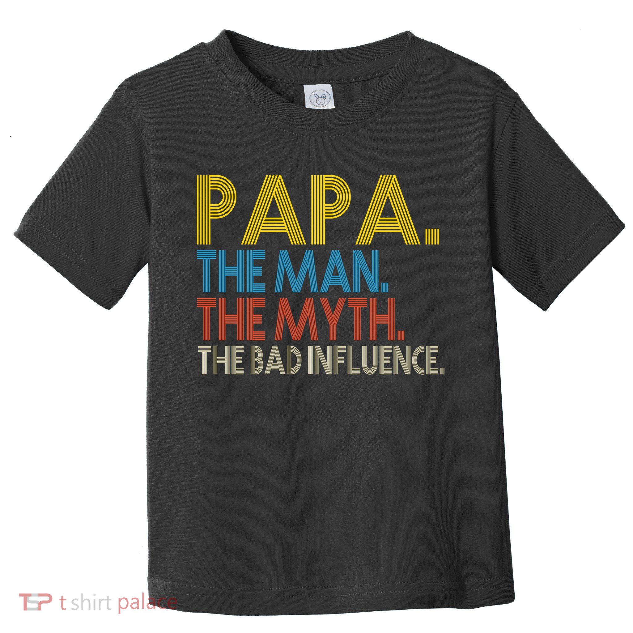 Papa Man Myth The Bad Influence Retro Toddler T-Shirt