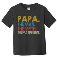 Papa Man Myth The Bad Influence Retro Toddler T-Shirt