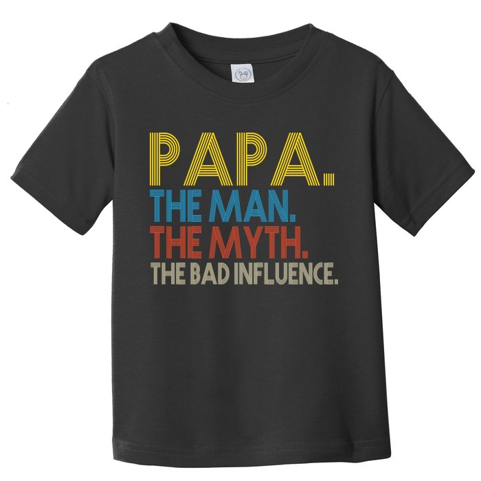 Papa Man Myth The Bad Influence Retro Toddler T-Shirt
