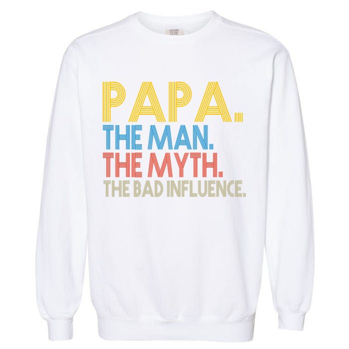 Papa Man Myth The Bad Influence Retro Garment-Dyed Sweatshirt
