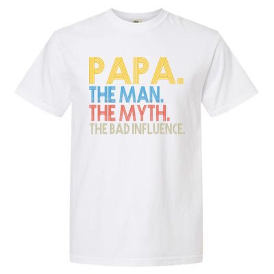 Papa Man Myth The Bad Influence Retro Garment-Dyed Heavyweight T-Shirt