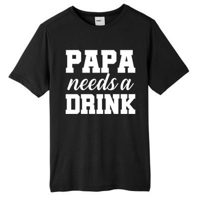 Papa Needs A Drink Tall Fusion ChromaSoft Performance T-Shirt