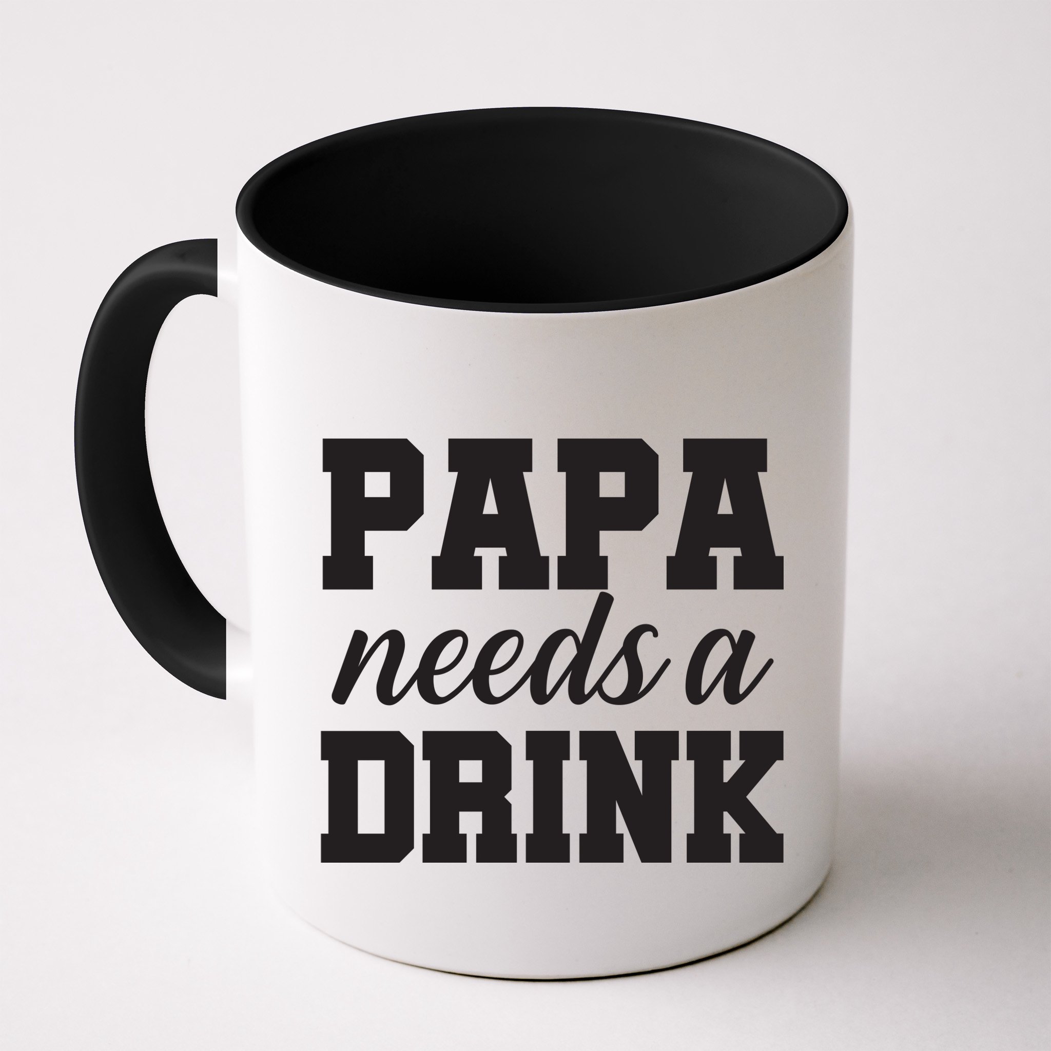 Papa Needs A Drink Mug