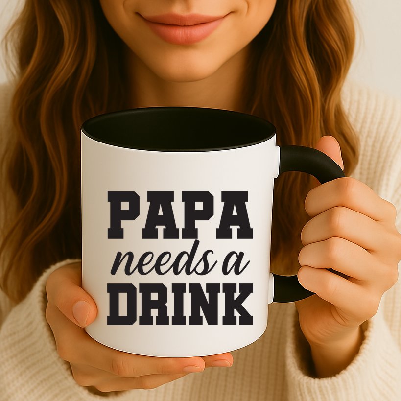 Papa Needs A Drink Mug