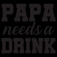 Papa Needs A Drink Mug