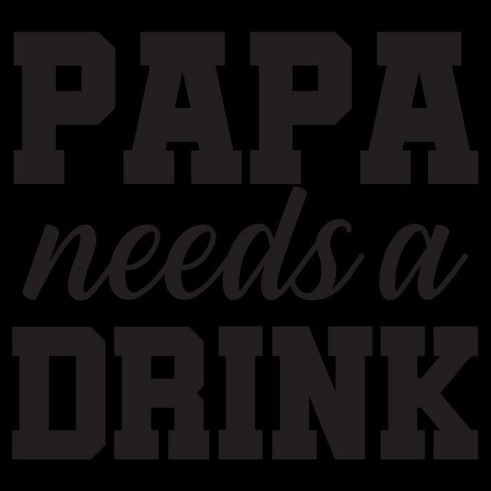 Papa Needs A Drink Mug