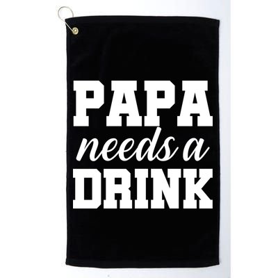 Papa Needs A Drink Golf Towel