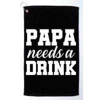 Papa Needs A Drink Golf Towel
