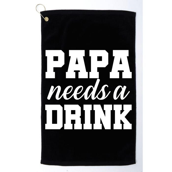 Papa Needs A Drink Golf Towel