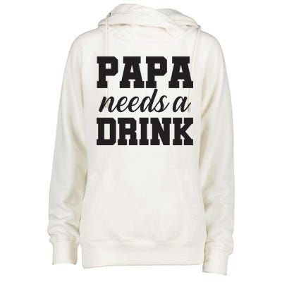 Papa Needs A Drink Womens Funnel Neck Pullover Hood