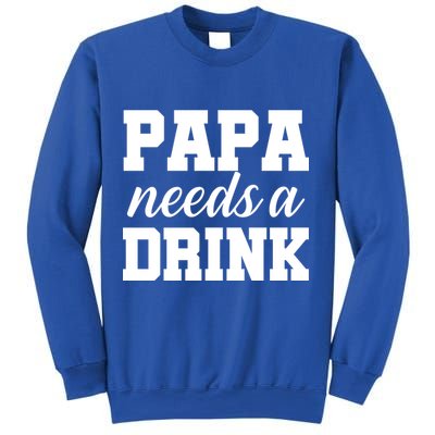 Papa Needs A Drink Sweatshirt