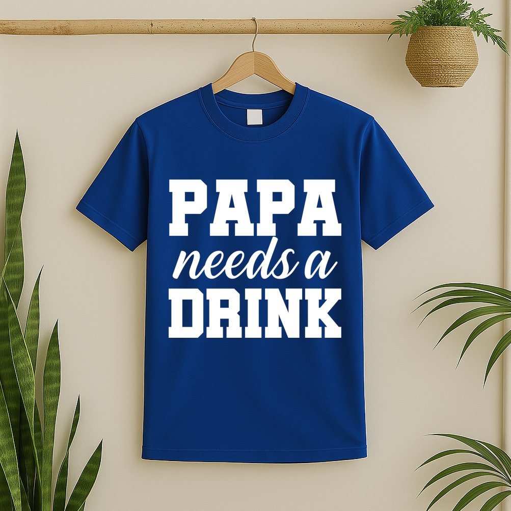 Papa Needs A Drink T-Shirt