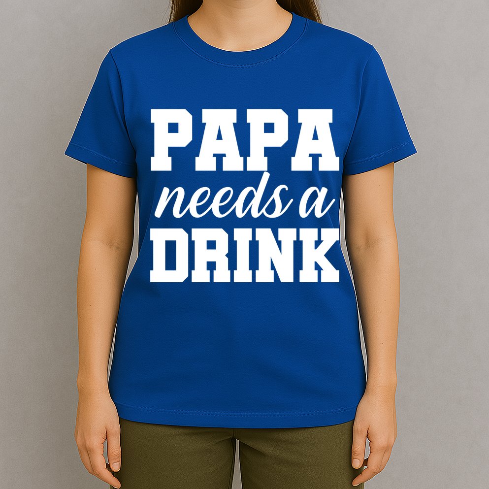Papa Needs A Drink T-Shirt