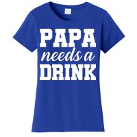 Papa Needs A Drink Women's T-Shirt