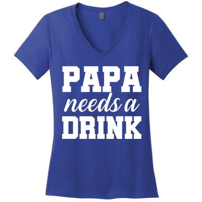 Papa Needs A Drink Women's V-Neck T-Shirt