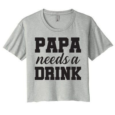 Papa Needs A Drink Women's Crop Top Tee