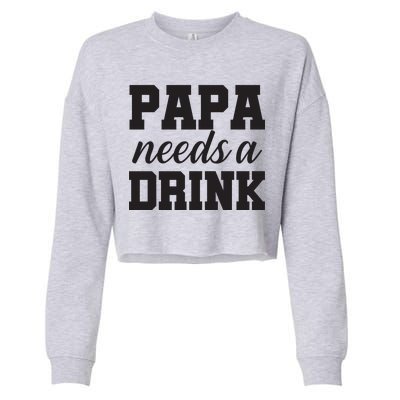 Papa Needs A Drink Cropped Pullover Crew