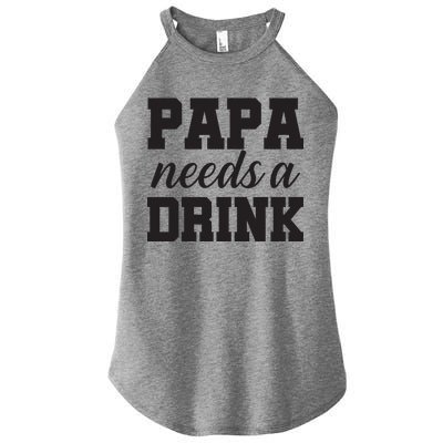 Papa Needs A Drink Women’s Perfect Tri Rocker Tank