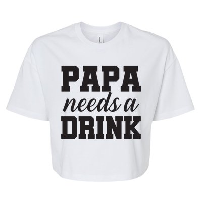 Papa Needs A Drink Bella+Canvas Jersey Crop Tee