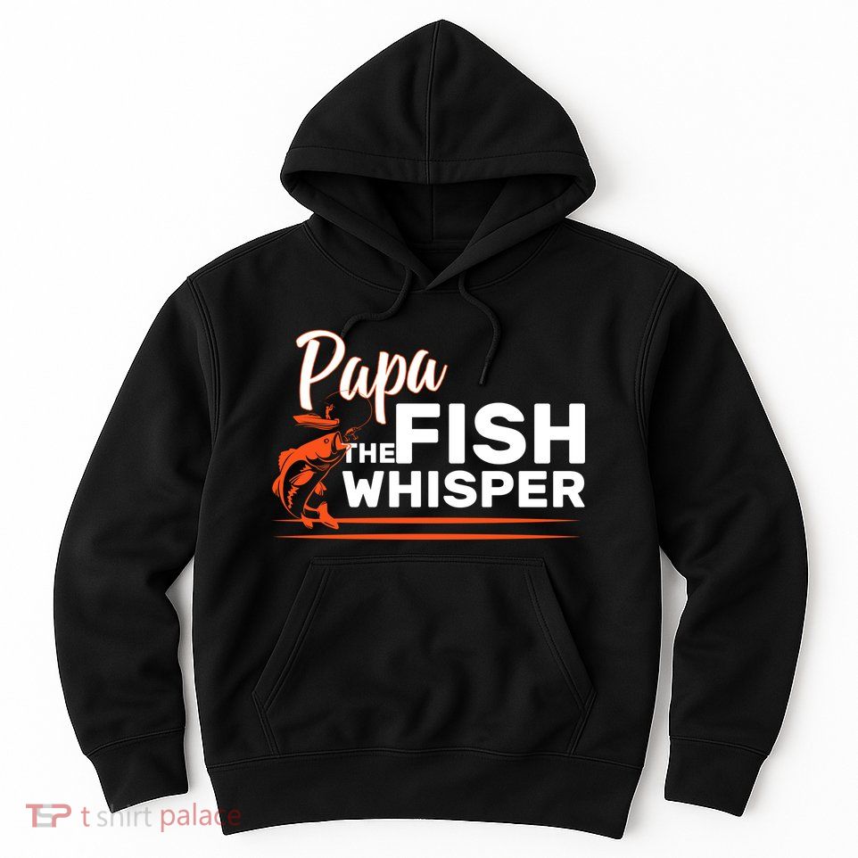 Papa The Fish Whisper Hoodie