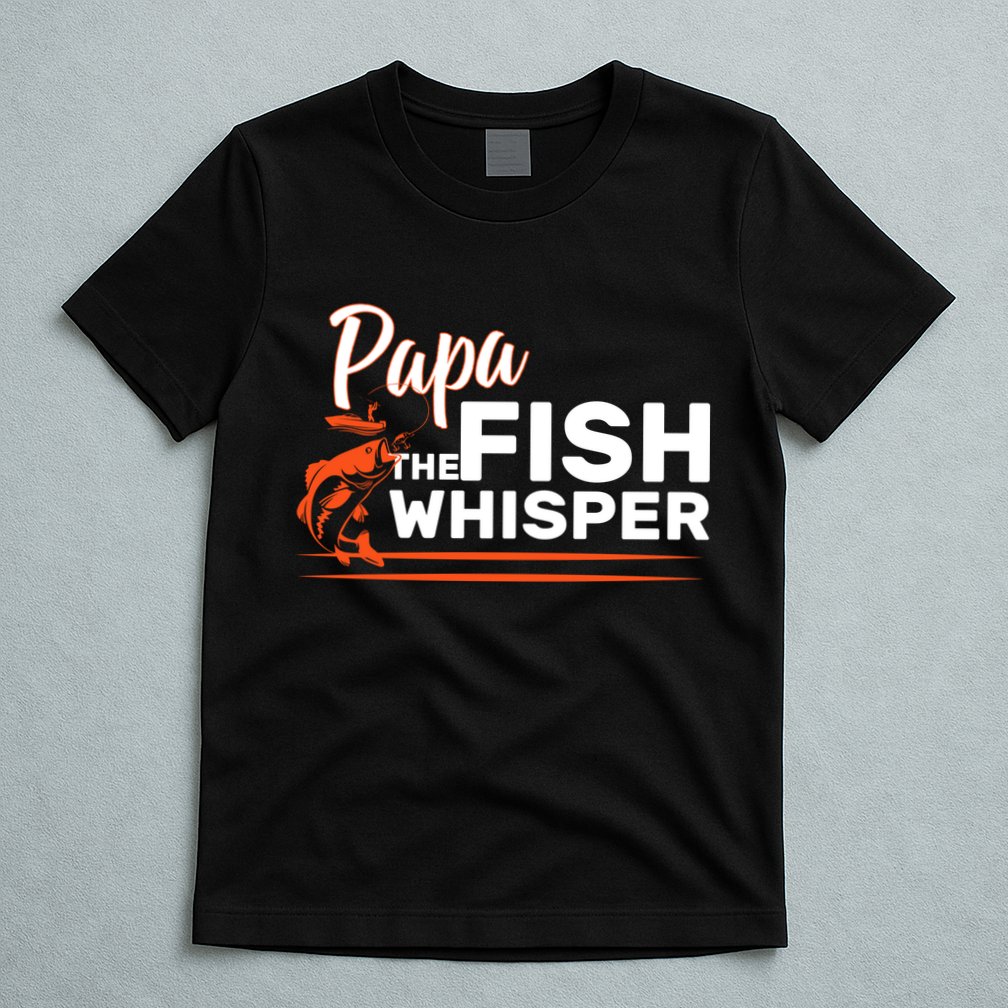 Papa The Fish Whisper T-Shirt