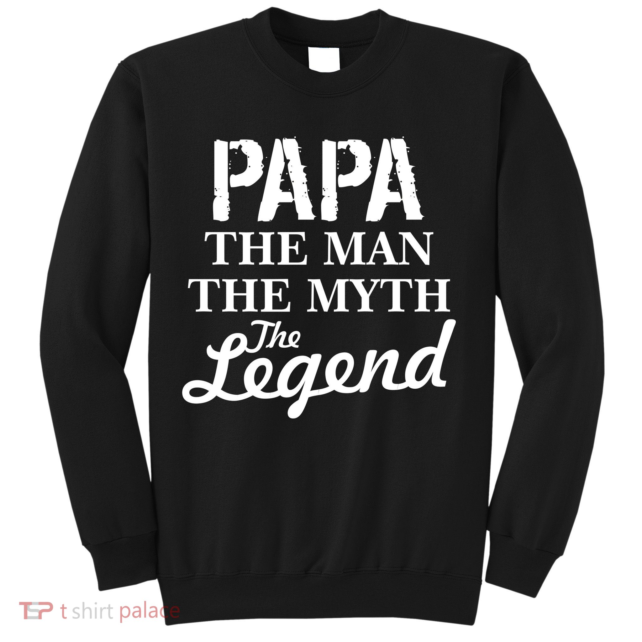 Papa The Man Myth Legend Sweatshirt