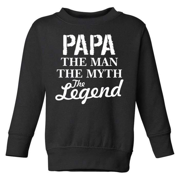 Papa The Man Myth Legend Toddler Sweatshirt