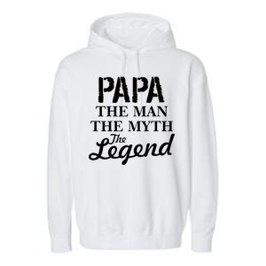 Papa The Man Myth Legend Garment-Dyed Fleece Hoodie