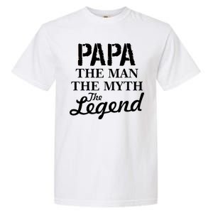 Papa The Man Myth Legend Garment-Dyed Heavyweight T-Shirt