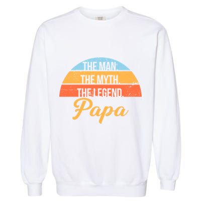 Papa The Man Myth Legend Retro Garment-Dyed Sweatshirt