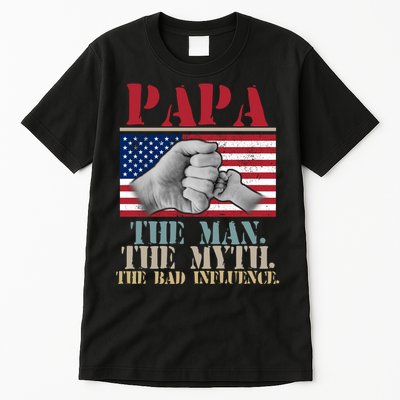 Papa The Man The Myth The Bad Influence Father's Day Tall T-Shirt